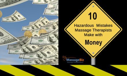 10 Hazardous Mistakes Massage Therapists Make with Money